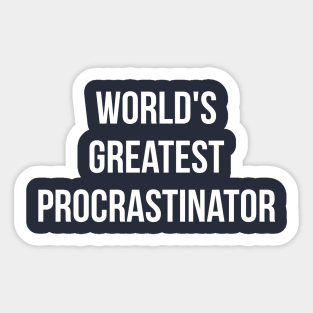 World's Greatest Procrastinator Sticker